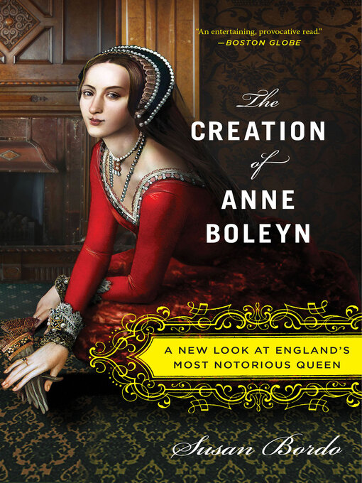 Title details for The Creation of Anne Boleyn by Susan Bordo - Wait list